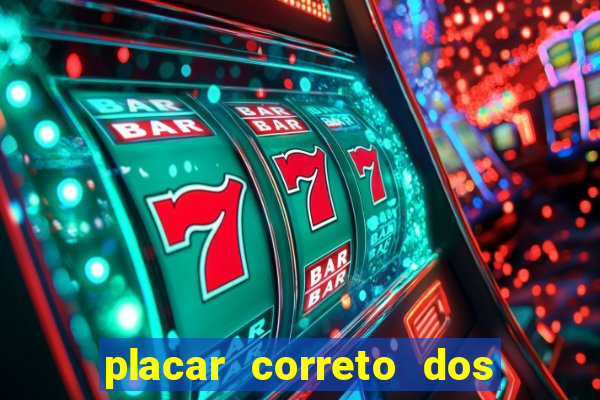 placar correto dos jogos de hoje